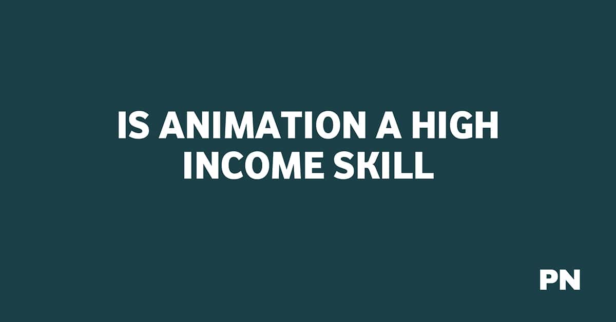 IS ANIMATION A HIGH INCOME SKILL