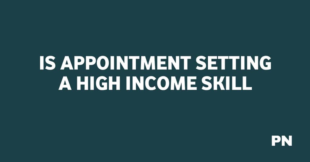 IS APPOINTMENT SETTING A HIGH INCOME SKILL